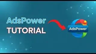 AdsPower Full Tutorial | Best Anti-Detect Browser for Multiple Account Management