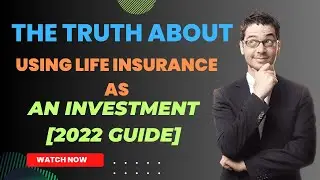 The Truth About Using Life Insurance as an Investment [2022 Guide]