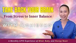 From Stress to Inner Balance | Take Back Your Brain with Ilchibuko