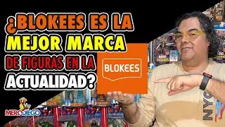 ¿BLOKEES ES LA MEJOR MARCA DE FIGURAS EN LA  ACTUALIDAD?