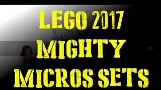 LEGO 2017 Mighty Micros Sets