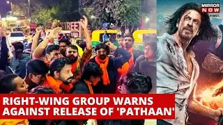 'Pathaan' Controversy: Right-Wing Group Protests Against Release Of Film | Mirror Now