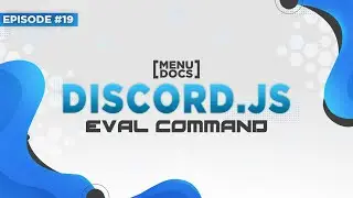 Учебное пособие по боту Discord.js v11 &mdash; команда Eval (Эпизод 19) | MenuDocs