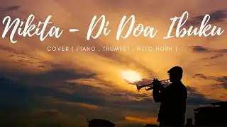 Nikita - Di Doa Ibuku (Piano , Trumpet , Alto Horn Cover )