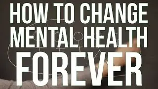 UtN 2014 - How to Change Mental Health Forever