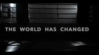 THE WORLD HAS CHANGED !