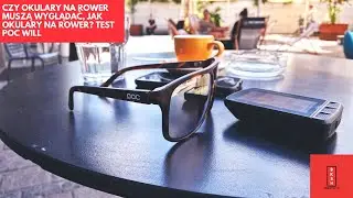 Czy okulary na rower muszą wyglądać, jak okulary na rower? Test POC Will