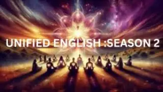 UNIFIED ENGLISH SEASON 2:WEEK THIRTEENTH :: DAY THREE PRACTICE::ACHIEVING SPONTANEOUS RIGHT ACTION