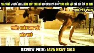 [Review Phim] L&iacute;nh Thủy Đ&aacute;nh Bộ Đ&Agrave;O NGŨ Truy S&aacute;t TR&Ugrave;M Bu&ocirc;n Lậu B&aacute;o Th&ugrave; Cho Em Trai | Java Heat 2013