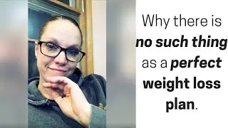 Why there is no such thing as a perfect weight loss plan.