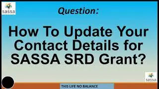 How To Update Your Contact Details Submitted For SASSA SRD Grant? Update Phone Number Submitted
