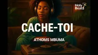 Athoms Mbuma - Cache-toi Remix | Holy Beats
