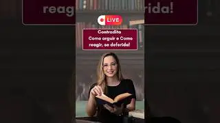 #live Contradita Como arguir e como reagir, se deferida!