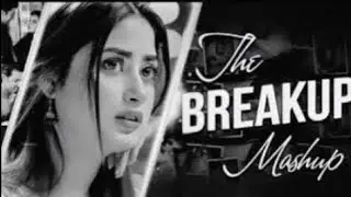 THE BREAKUP MASHUP || SAD LOFi SONGS || LOFI SONGS MASHUP | Lofi + Reverb #sad