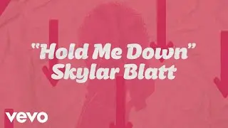 Skylar Blatt - Hold Me Down (Official Lyric Video)