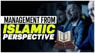 Islamic Management Principles from Quran & Hadith | 6 Leadership Qualities!