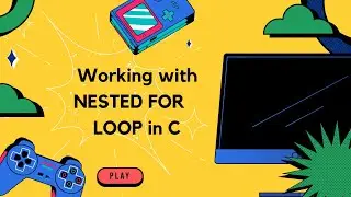 Working with NESTED FOR LOOP in C| C Tutorials for Beginners