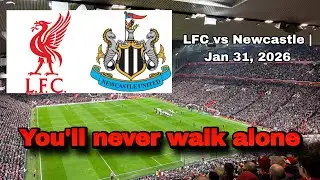【You’ll never walk alone】January 31, 2026 – Liverpool vs Newcastle United