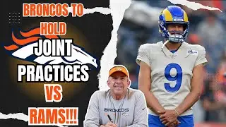 Denver Broncos to Hold JOINT PRACTICES With Los Angeles Rams in August!!