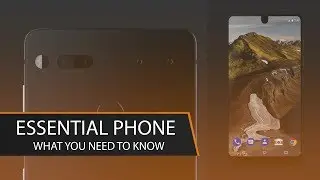 What is the Essential Phone? | Everything You Need to Know