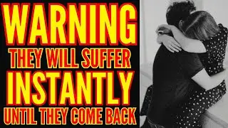 They Will SUFFER Until They COME BACK And APOLOGIZE After Listening To This