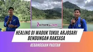 Healing di Arjosari: Indahnya Waduk Tukul, Bendungan Raksasa Kebanggaan Warga Pacitan