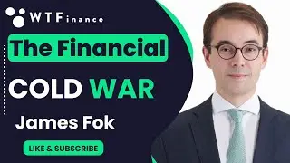 The Financial Cold War and its Impact on Financial Markets with James Fok