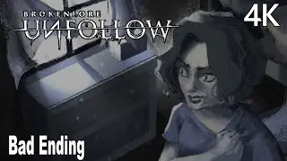 BrokenLore UNFOLLOW Bad Ending 4K