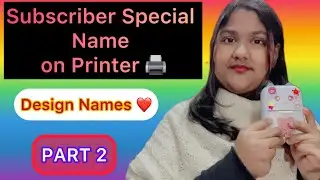 PART 2 Design Special Subscriber Names on Printer 🖨️🥰 #name #subscribe #nameart 