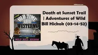 Death at Sunset Trail | Adventures of Wild Bill Hickok (03-14-52)
