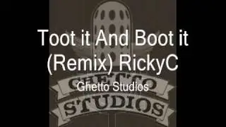 Toot it and Boot it (REMIX)  - RickyC
