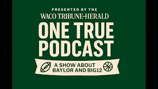One True Podcast: Where does Sawyer Robertson rank among the all-time Baylor greats? w/ John Morris