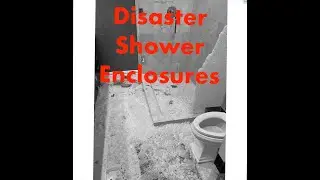 Shower Enclosure Disasters, Don't pay for a problem