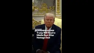Trump Will Head to Middle East After Hostage Deal