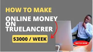 How to Make MONEY as a Truelancer for Beginners 2022