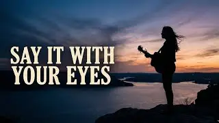 Say It With Your Eyes &ndash; Emotional Female Rock Ballad | Inspired by More Than Words