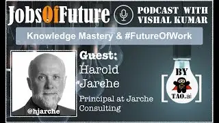 Understanding Knowledge Mastery and #FutureOfWork by @HJarche #JobsOfFuture #Podcast