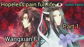 Hopeless pain full  life  💔🧿❤️#WangXian Fanfiction explained inHindi#part 1#wangxianff#Theuntamed#bl