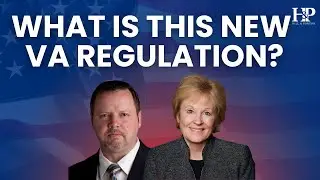 New VA Regulation You Should Know About!
