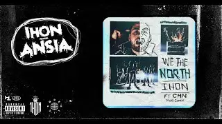 IHON ft CHN - WE THE NORTH (Prod. Conde) // ANSIA