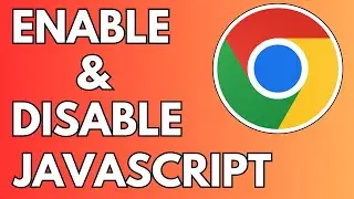 How to Enable & Disable JavaScript in Google Chrome - Full Guide 2024