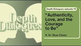 Authenticity, Love, and the Courage to Be: An Existential Conversation with Dr. Skye Cleary