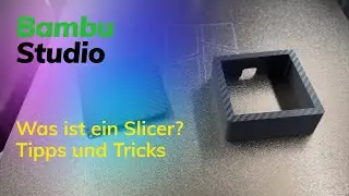 Bambu Studio | Tipps, Tricks & was ist überhaupt ein Slicer?