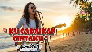 Ku Gadaikan Cintaku - Gombloh | Reggae SKA Version