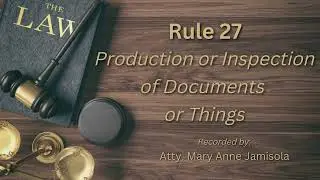 [Audio Rules of Court] RULE 27 - Production or Inspection of Documents or Things