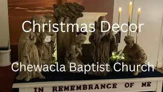 Christmas Decor For Chewacla Baptist Church