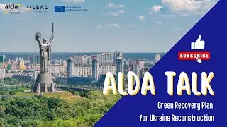 ALDA Talk #1 Green Recovery Plan for Ukraine Reconstruction