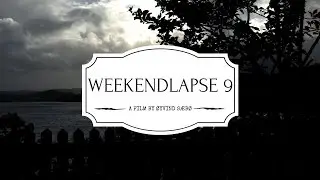 WEEKENDLAPSE 9