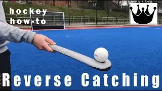 HOW-TO REVERSE CATCH | Crown Field Hockey Tutorial