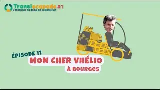 &Eacute;p11 Mon cher VH&Eacute;LIO - TRANSISCAPADE #1